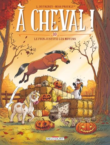 A cheval ! T.10 : Le foin justifie les moyens
