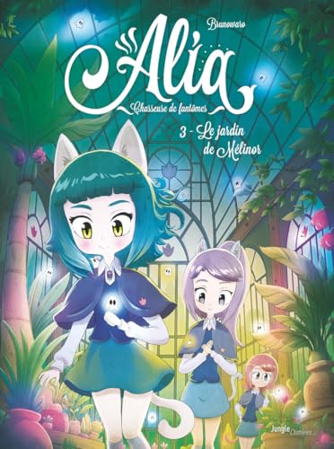 Alia, chasseuse de fantômes T.03 : Le jardin de Mélinor