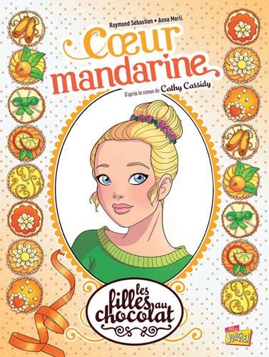 Filles au chocolat (Les) T.03 : Coeur mandarine