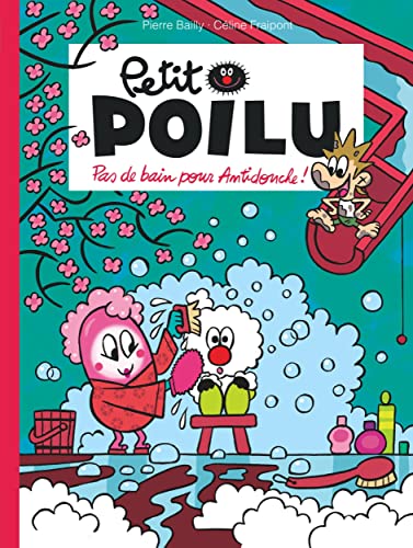 Petit poilu : Pas de bain pour Antidouche !