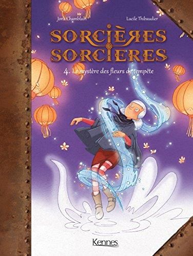 Sorcières sorcières T.04 : Le mystère des fleurs de tempête
