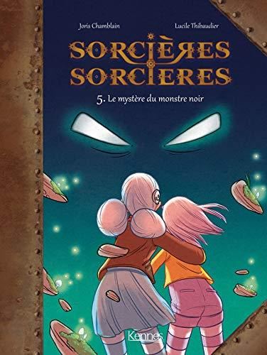 Sorcières sorcières T.05 : Le mystère du monstre noir
