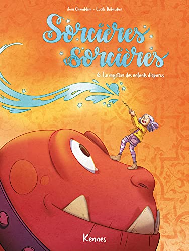 Sorcières sorcières T.06 : Le mystère des enfants disparus