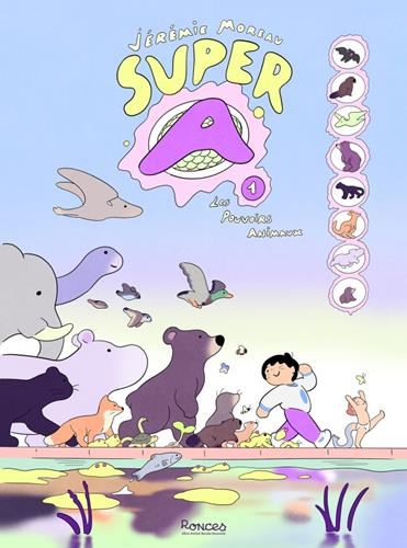Super A T.01 : Les pouvoirs animaux